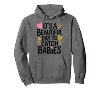 It'S A Beautiful Day To Catch Babies, Labor And Delivery Pullover Hoodie