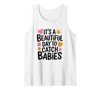 It's A Beautiful Day to Catch Babies, Labor and Delivery Tank Top