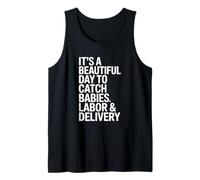 It's A Beautiful Day to Catch Babies, Labor & Delivery Nurse Tank Top