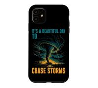 It's A Beautiful Day To Chase Storms Tornado Chaser Case for iPhone 11