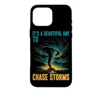 It's A Beautiful Day To Chase Storms Tornado Chaser Case for iPhone 16 Pro Max
