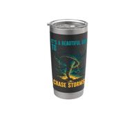 It's A Beautiful Day to Chase Storms Tornado Chaser Stainless Steel Insulated Tumbler