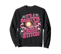 Its A Beautiful Day To Cross Stitch Needlework Sweatshirt