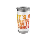 It's a Beautiful Day to Dance Enthusiast Stainless Steel Insulated Tumbler