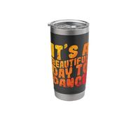 It's a Beautiful Day to Dance Enthusiast Stainless Steel Insulated Tumbler