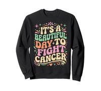 Its A Beautiful Day To Fight Cancer Awareness Sweatshirt
