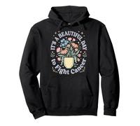 It's A Beautiful Day To Fight Cancer Pullover Hoodie