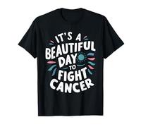 It's A Beautiful Day To Fight Cancer T-Shirt