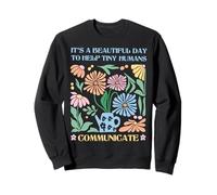 It's A Beautiful Day To Help Tiny Humans Communicate SLP Sweatshirt