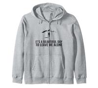 It's A Beautiful Day To Leave Me Alone - Don't Disturb Zip Hoodie