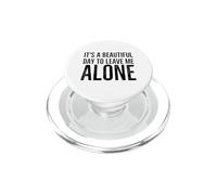 It's a Beautiful Day to Leave Me Alone Funny Introvert PopSockets PopGrip for MagSafe