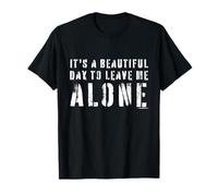 It's a Beautiful Day to Leave Me Alone Funny Typography T-Shirt
