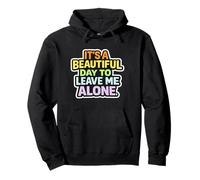 It's A Beautiful Day To Leave Me Alone Pullover Hoodie