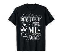 It's A Beautiful Day to Leave Me Alone T-Shirt
