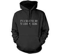It's A Beautiful Day to Leave Me Alone Unisex Hoodie - Black Large