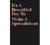 it's a beautiful day to make a spreadsheet: Journal120 pages Size(6x9) Blank Lined Notebook,Office Admin notebook,Accounting notebook,Data Analyst gift notebook, Tax Advisor journal,CPA notebook