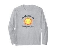 It's a Beautiful Day to Not Give a F-ck Funny Long Sleeve T-Shirt