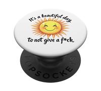 It's a Beautiful Day to Not Give a F-ck Funny PopSockets Adhesive PopGrip