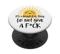 It's a Beautiful Day to Not Give a F-ck Funny PopSockets Adhesive PopGrip