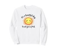 It's a Beautiful Day to Not Give a F-ck Funny Sweatshirt