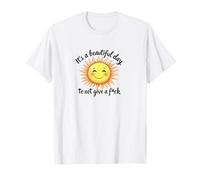 It's a Beautiful Day to Not Give a F-ck Funny T-Shirt
