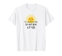 It's a Beautiful Day to Not Give a F-ck Funny T-Shirt