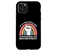 It's A Beautiful Day To Overthrow The Government Case for iPhone 11 Pro