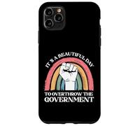 It's A Beautiful Day To Overthrow The Government Case for iPhone 11 Pro Max