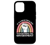 It's A Beautiful Day To Overthrow The Government Case for iPhone 12/12 Pro