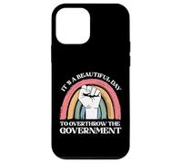 It's A Beautiful Day To Overthrow The Government Case for iPhone 12 mini