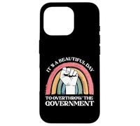 It's A Beautiful Day To Overthrow The Government Case for iPhone 16 Pro
