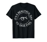 It's A Beautiful Day To Save Eyes Optometry Optician Eye Dr T-Shirt