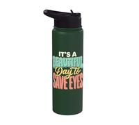 It's A Beautiful Day to Save Eyes Stainless Steel Insulated Water Bottle
