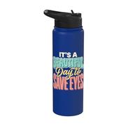 It's A Beautiful Day to Save Eyes Stainless Steel Insulated Water Bottle