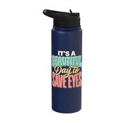 It's A Beautiful Day to Save Eyes Stainless Steel Insulated Water Bottle