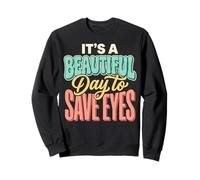 It's A Beautiful Day To Save Eyes Sweatshirt