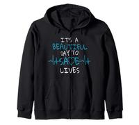 It's a beautiful day to save lives Zip Hoodie