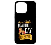 It's A Beautiful Day To Skate Inspirational Roller Skating Case for iPhone 15 Pro Max