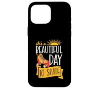 It's A Beautiful Day To Skate Inspirational Roller Skating Case for iPhone 16 Pro Max