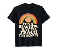It's A Beautiful Day to Teach Tiny Humans T-Shirt