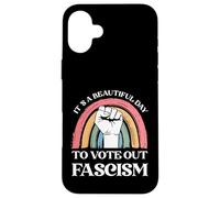 It's A Beautiful Day To Vote Out Fascism Pro Democracy Case for iPhone 16 Plus