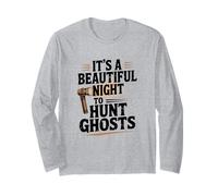 It's A Beautiful Night To Hunt Ghosts, Ghost Hunter Long Sleeve T-Shirt