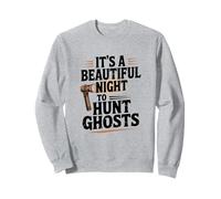It's A Beautiful Night To Hunt Ghosts, Ghost Hunter Sweatshirt