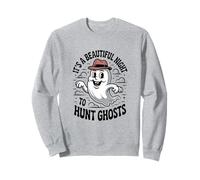 It's A Beautiful Night To Hunt Ghosts, Ghost Hunting Sweatshirt