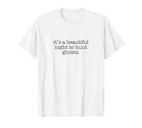 It's A Beautiful Night to Hunt Ghosts, Ghost Hunting T-Shirt