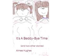 It's A Beddy-Bye Time: (and two other stories)
