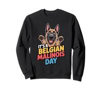 Its a Belgian Malinois day Cartoon Pet Dog Breed Belgian Mal Sweatshirt