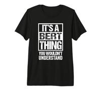 It's A Bert Thing You Wouldn't Understand First Name Premium T-Shirt