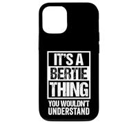 It's A Bertie Thing You Wouldn't Understand - First Name Case for iPhone 12/12 Pro
