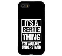 It's A Bertie Thing You Wouldn't Understand - First Name Case for iPhone SE (2020) / 7/8
